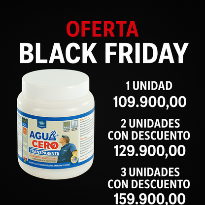 BLACK FRIDAY AGUA CERO, SELLADOR INVISIBLE, ÚLTIMAS UNIDADES HASTA LAS 23:59